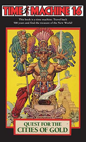 Time Machine 16: Quest for the Cities of Gold (Time Machine #16)
