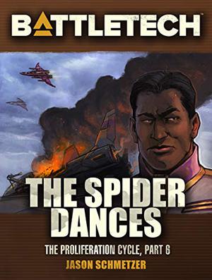 The Spider Dances (Battletech: Proliferation Cycle #6)