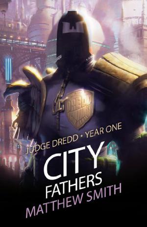 Judge Dredd Year One: City Fathers by Matt Smith