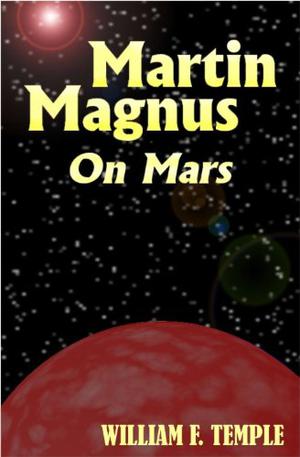 Martin Magnus on Mars by William F. Temple