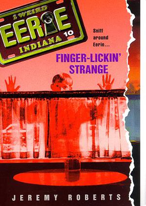 Finger-Lickin' Strange (Eerie, Indiana #10)