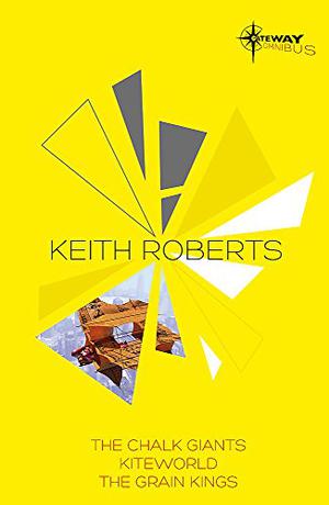 The Chalk Giants / Kiteworld / The Grain Kings by Keith Roberts