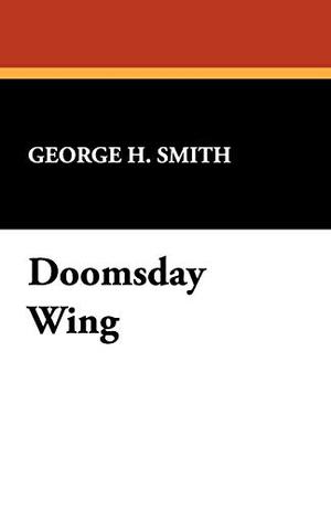 Doomsday Wing by George Henry Smith