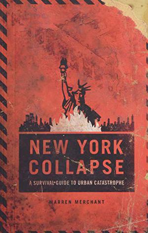 Tom Clancy's The Division: New York Collapse : A Survival Guide to Urban Disaster by Alexander C. Irvine, Melcher Media, Ubisoft