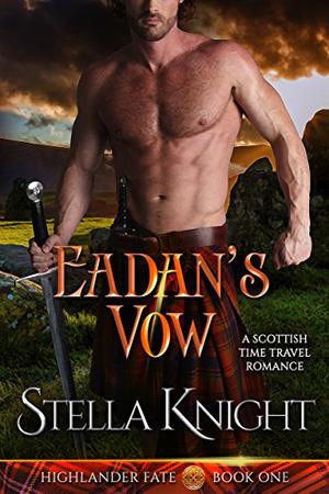 Eadan's Vow: A Scottish Time Travel Romance by Stella Knight