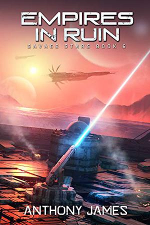 Empires in Ruin (Savage Stars #6)