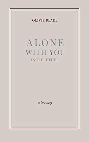 Alone With You in the Ether by Olivie Blake