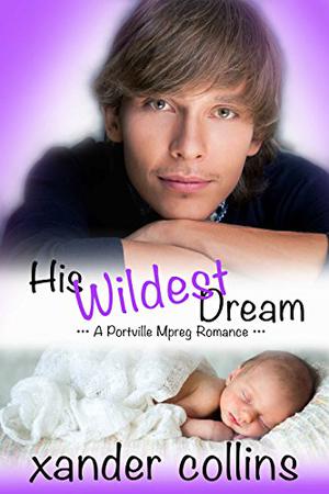 His Wildest Dream (Portville Omegaverse #3)