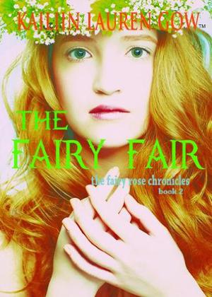 The Fairy Fair (The Fairy Rose Chronicles #2)