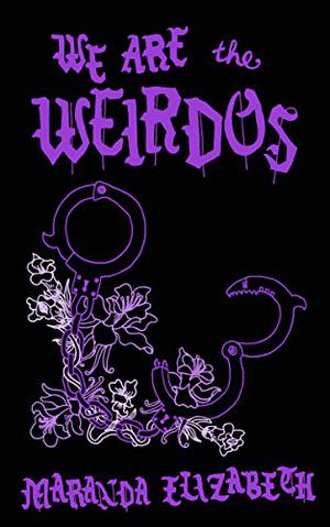 We Are the Weirdos by Maranda Elizabeth