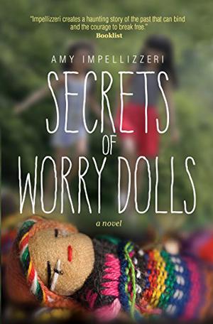 Secrets of Worry Dolls by Amy Impellizzeri