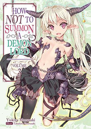 How NOT to Summon a Demon Lord, Light Novel Vol. 3 by Yukiya Murasaki