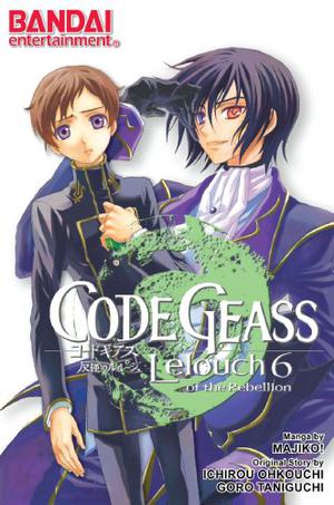 Code Geass: Lelouch of the Rebellion, Vol. 6 (Code Geass: Lelouch of the Rebellion #6)