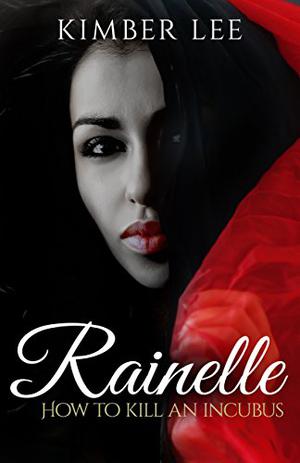 Rainelle: How to Kill an Incubus Bonus Chapter (Incubus #1.1)
