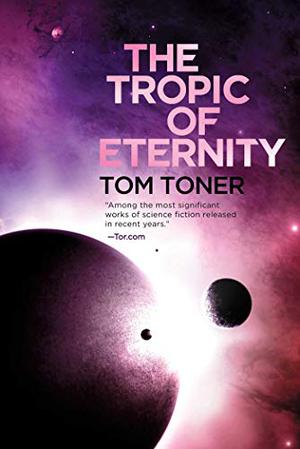 The Tropic of Eternity by Tom Toner