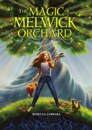 The Magic of Melwick Orchard by Rebecca Caprara