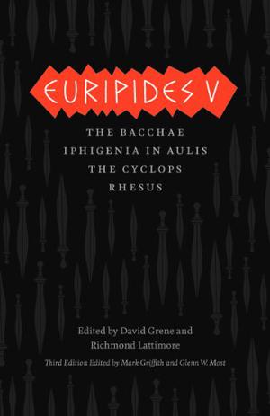 Euripides V: Bacchae/Iphigenia in Aulis/The Cyclops/Rhesus  (Complete Greek Tragedies) by Euripides