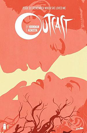 Outcast #3: I Remember When She Loved Me (Outcast (Single Issues) #3)