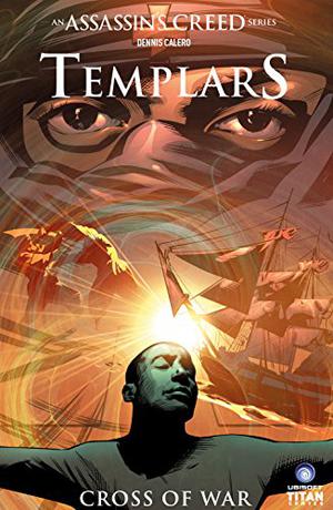 Assassin's Creed: Templars, Vol. 2: Iron Cross by Fred Van Lente, Dennis Calero