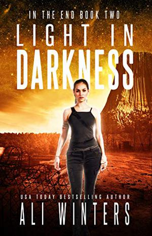 Light In Darkness  (In The End duology, #2) by Ali Winters