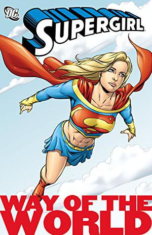 Supergirl: Way of the World (Supergirl (2005) (Old Editions) #5)