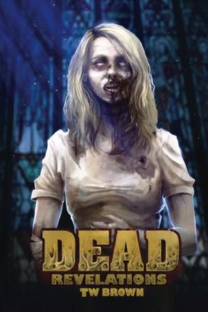 Dead: Revelations by T.W. Brown, Shawn Conn