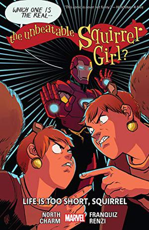 The Unbeatable Squirrel Girl, Vol. 10: Life is Too Short, Squirrel (The Unbeatable Squirrel Girl Collected Editions #10)