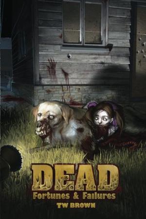 Dead: Fortunes & Failures (Dead #3)