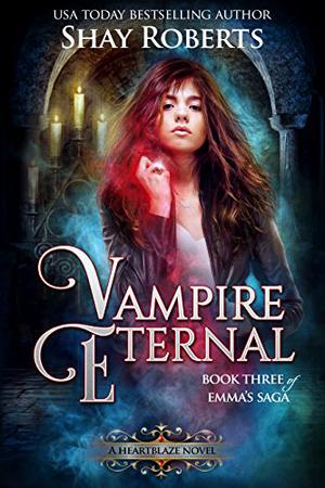 Vampire Eternal: A Heartblaze Novel (Heartblaze #3)