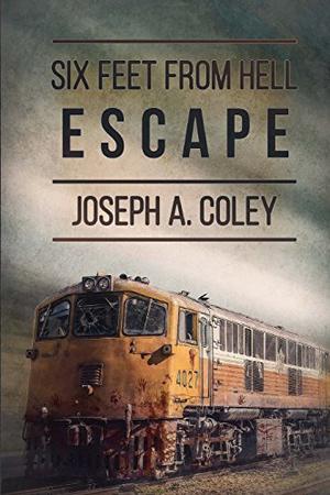 Six Feet from Hell: Escape by Joseph Coley