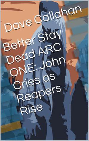 Reapers Rise (Better Stay Dead #Arc 1, 1 - 5)