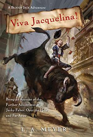 Viva Jacquelina!: Being an Account of the Further Adventures of Jacky Faber, Over the Hills and Far Away (Bloody Jack #10)