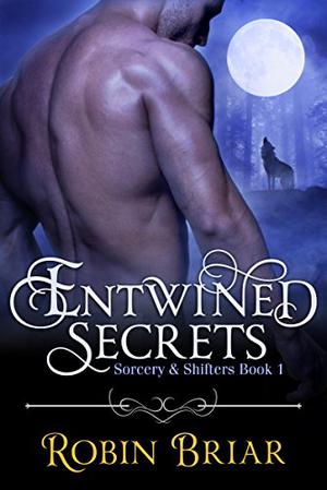 Entwined Secrets (Sorcery & Shifters #1)