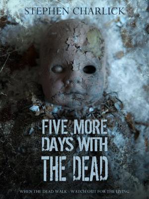 Five More Days with the Dead (Lanherne Chronicles #2)