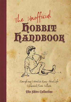 The Unofficial Hobbit Handbook: Everything I Need to Know about Life I Learned from Tolkien by Peter Archer