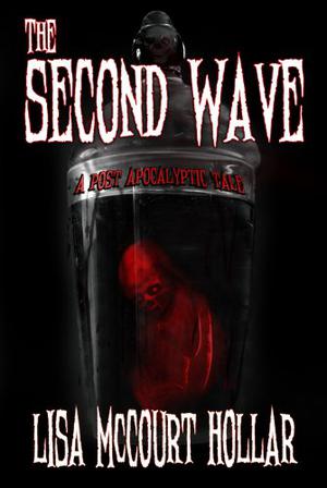 The Second Wave: A Post Apocalyptic Tale by Lisa McCourt Hollar, Stacey Turner