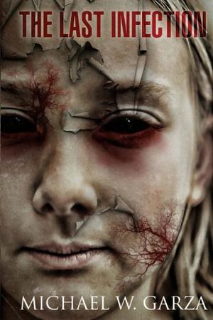 The Last Infection by Michael W. Garza