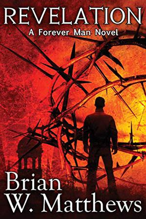 Revelation: A Forever Man Novel by Brian W. Matthews
