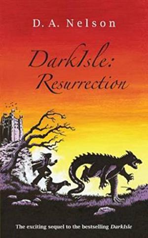 DarkIsle: Resurrection by D.A. Nelson