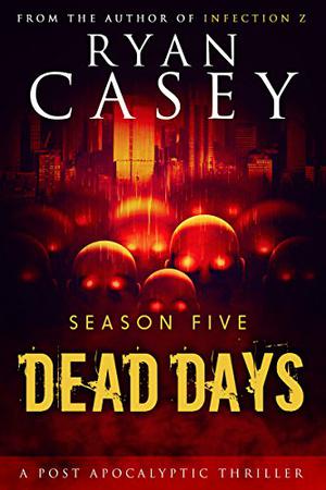Dead Days: The Complete Season Five Collection  (Books 25-30) (Dead Days #5)