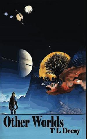 Other Worlds by Susan Simone, Catt Dahman, T.L. Decay, Jeremy Dick, Mark Woods