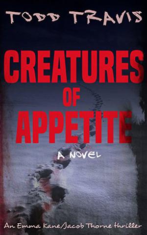 Creatures of Appetite by Todd Travis