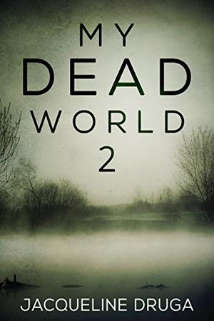 My Dead World 2 by Jacqueline Druga