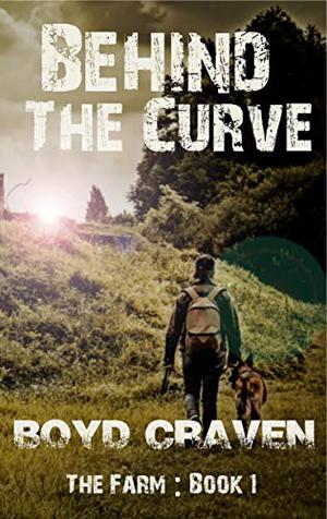 Farm Book I:  Behind the Curve by Boyd Craven III