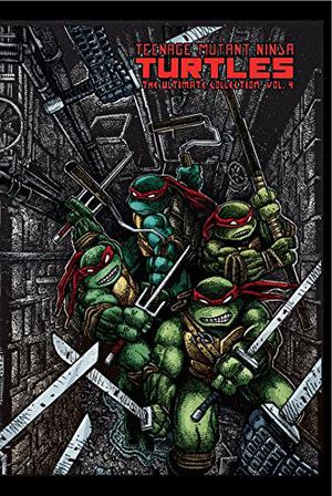Teenage Mutant Ninja Turtles: The Ultimate Collection, Vol. 4 (Teenage Mutant Ninja Turtles Mirage Studios 1984 #48-55)