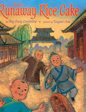 The Runaway Rice Cake by Ying Chang Compestine