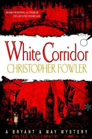 White Corridor (Bryant & May: Peculiar Crimes Unit #5)