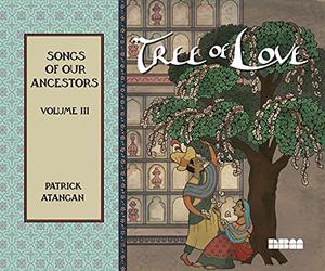 Tree of Love: Songs of Our Ancestors: Volume III by Patrick Atangan