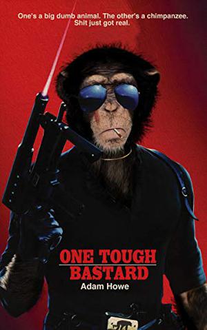 One Tough Bastard by Adam Howe