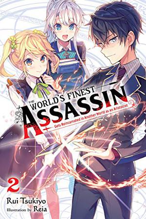 The World's Finest Assassin Gets Reincarnated in Another World as an Aristocrat, Vol. 2 by Rui Tsukiyo, Reia